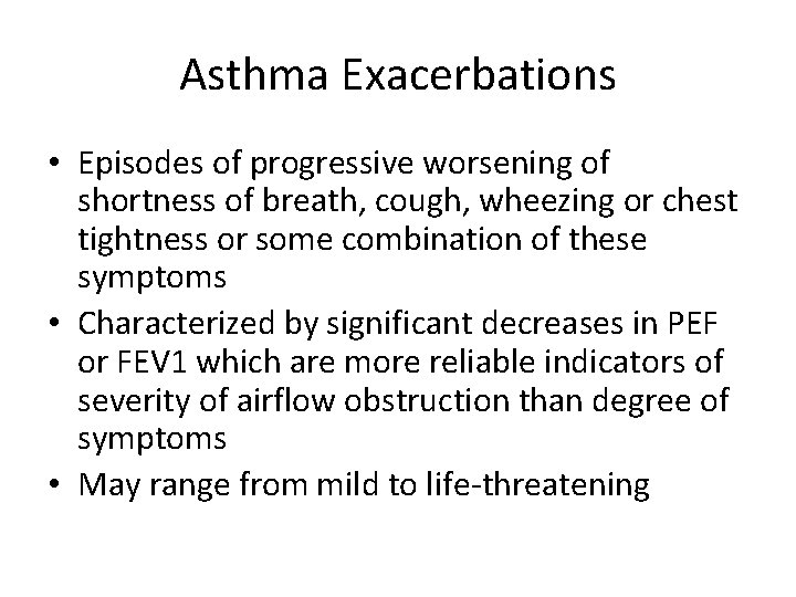 Asthma Exacerbations • Episodes of progressive worsening of shortness of breath, cough, wheezing or