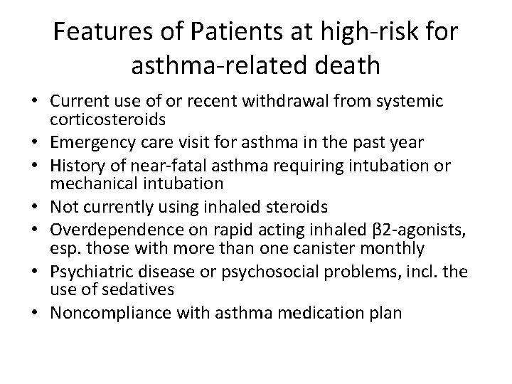 Features of Patients at high-risk for asthma-related death • Current use of or recent