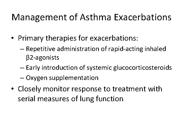 Management of Asthma Exacerbations • Primary therapies for exacerbations: – Repetitive administration of rapid-acting