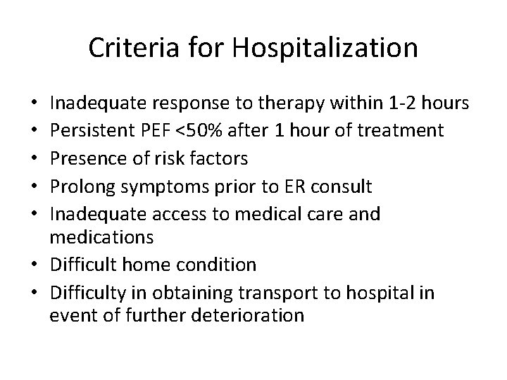 Criteria for Hospitalization Inadequate response to therapy within 1 -2 hours Persistent PEF <50%