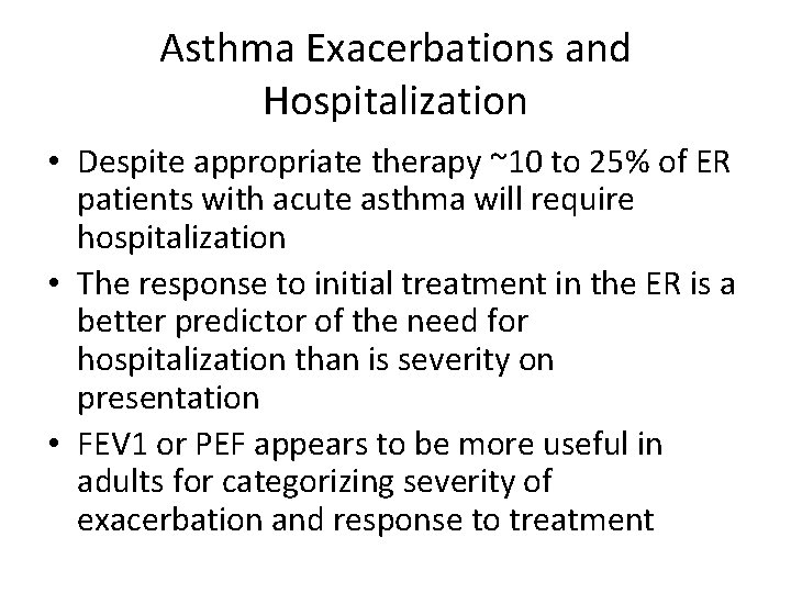 Asthma Exacerbations and Hospitalization • Despite appropriate therapy ~10 to 25% of ER patients
