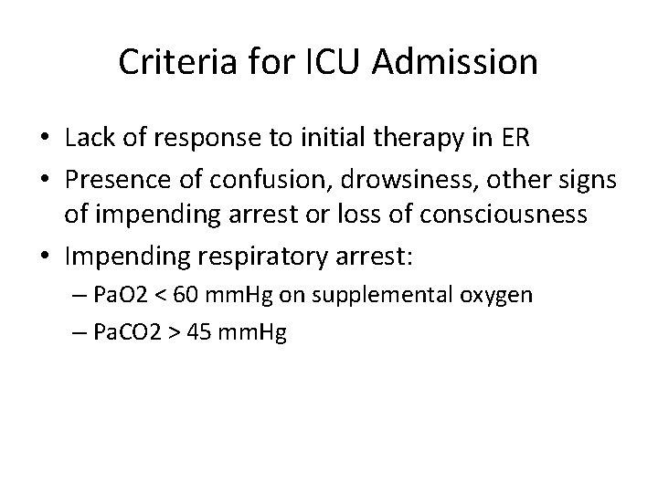 Criteria for ICU Admission • Lack of response to initial therapy in ER •