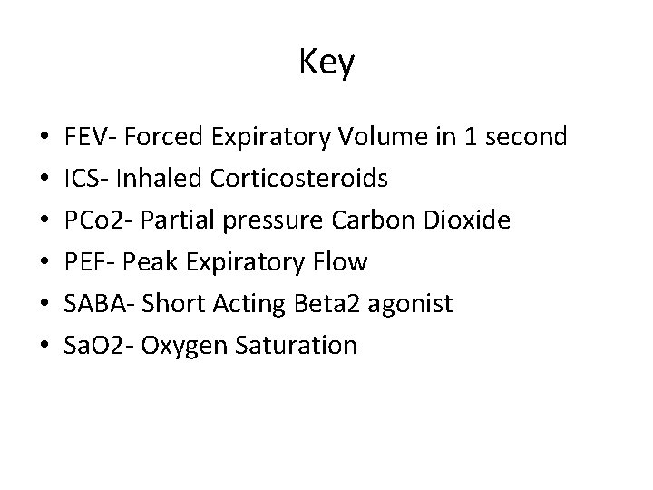 Key • • • FEV- Forced Expiratory Volume in 1 second ICS- Inhaled Corticosteroids