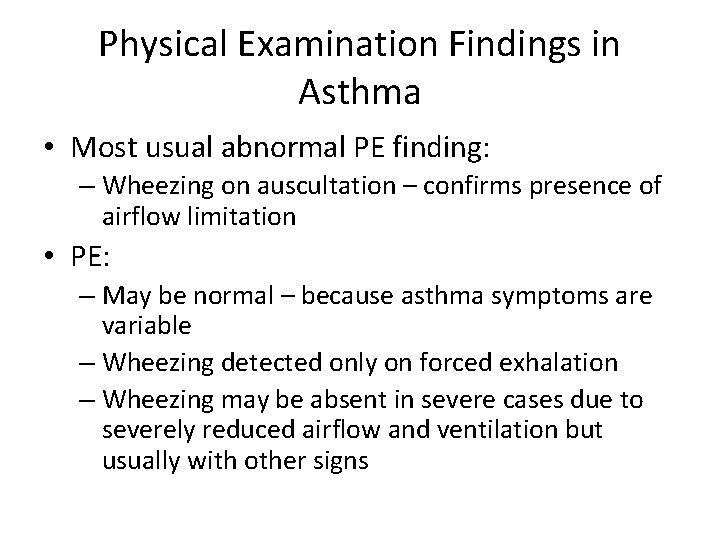 Physical Examination Findings in Asthma • Most usual abnormal PE finding: – Wheezing on