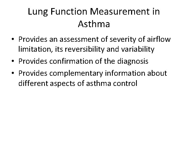 Lung Function Measurement in Asthma • Provides an assessment of severity of airflow limitation,