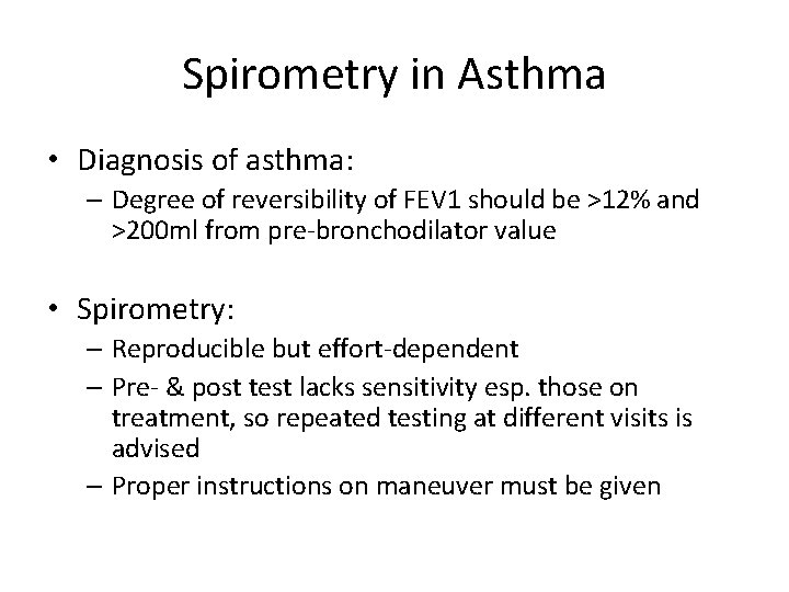 Spirometry in Asthma • Diagnosis of asthma: – Degree of reversibility of FEV 1