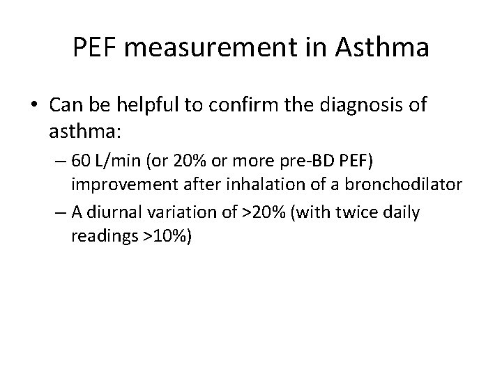 PEF measurement in Asthma • Can be helpful to confirm the diagnosis of asthma: