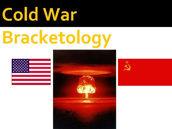 Cold War Bracketology 