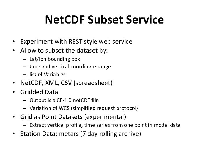 Net. CDF Subset Service • Experiment with REST style web service • Allow to