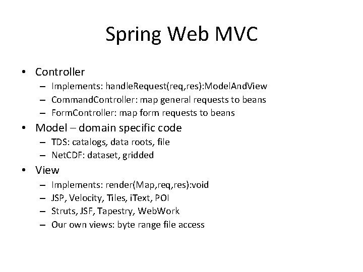 Spring Web MVC • Controller – Implements: handle. Request(req, res): Model. And. View –