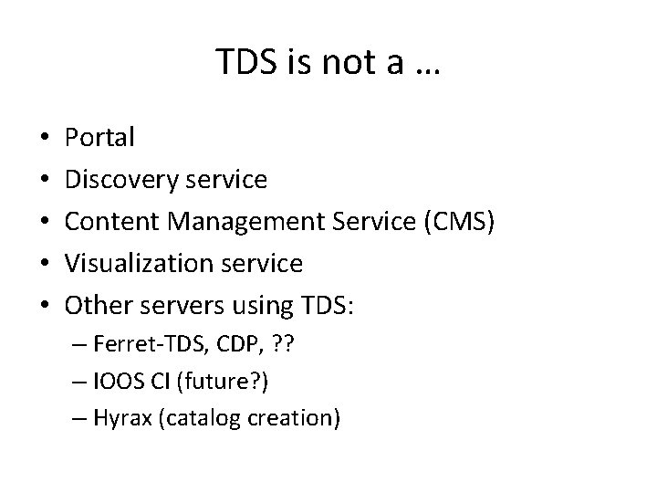 TDS is not a … • • • Portal Discovery service Content Management Service