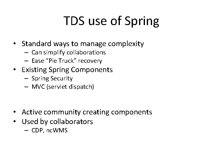 TDS use of Spring • Standard ways to manage complexity – Can simplify collaborations