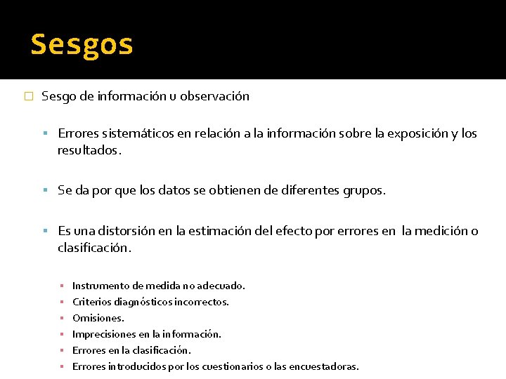 Sesgos � Sesgo de información u observación Errores sistemáticos en relación a la información