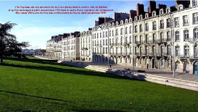 L’île Feydeau est une ancienne île de Loire située dans le centre ville de