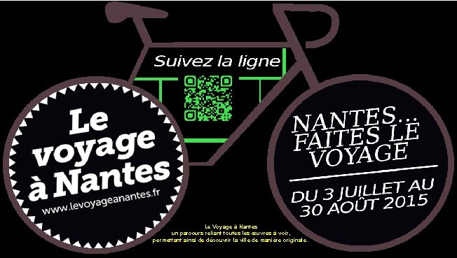 Le Voyage à Nantes un parcours reliant toutes les œuvres à voir, permettant ainsi