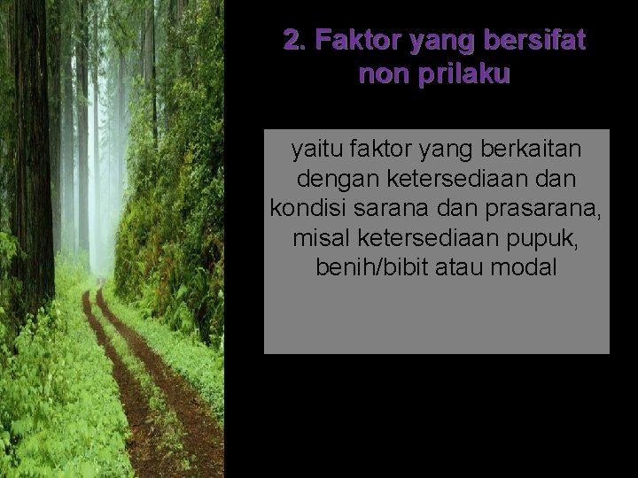 2. Faktor yang bersifat non prilaku yaitu faktor yang berkaitan dengan ketersediaan dan kondisi