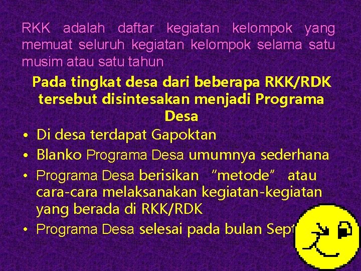 RKK adalah daftar kegiatan kelompok yang memuat seluruh kegiatan kelompok selama satu musim atau