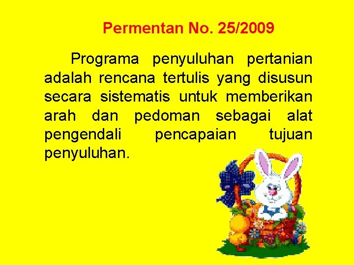 Permentan No. 25/2009 Programa penyuluhan pertanian adalah rencana tertulis yang disusun secara sistematis untuk