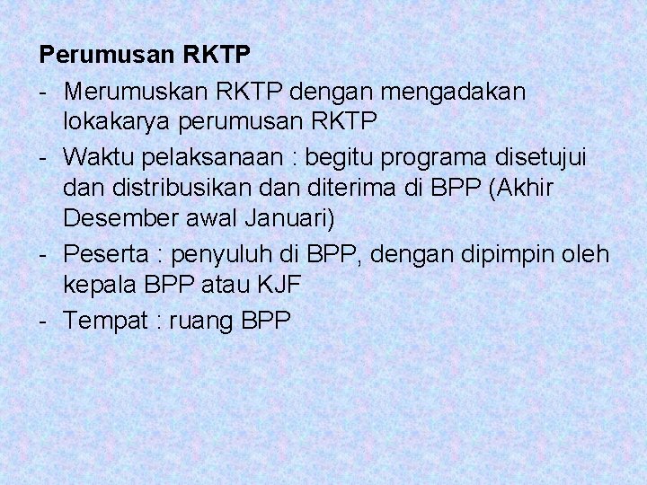 Perumusan RKTP - Merumuskan RKTP dengan mengadakan lokakarya perumusan RKTP - Waktu pelaksanaan :