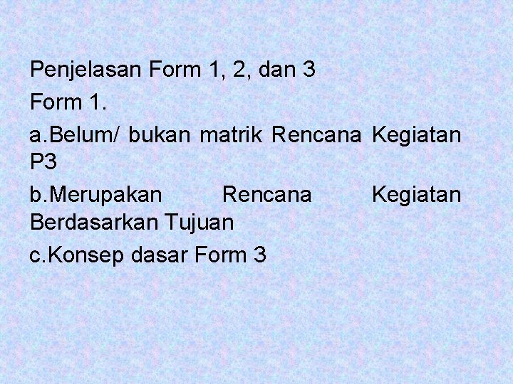 Penjelasan Form 1, 2, dan 3 Form 1. a. Belum/ bukan matrik Rencana Kegiatan