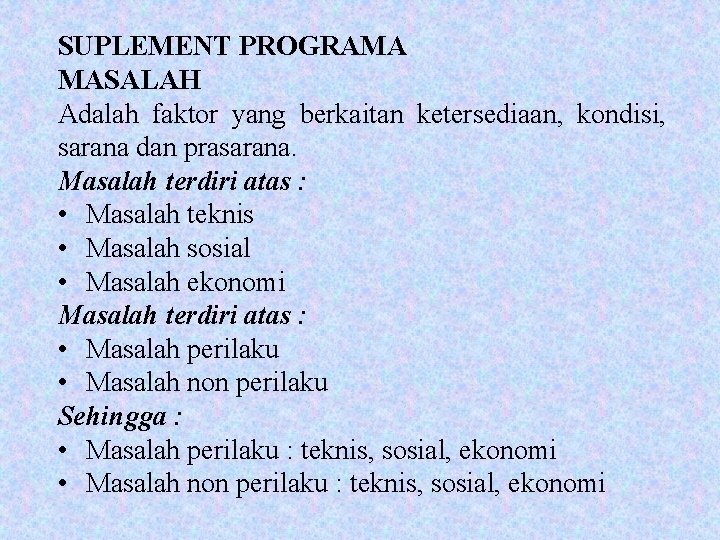 SUPLEMENT PROGRAMA MASALAH Adalah faktor yang berkaitan ketersediaan, kondisi, sarana dan prasarana. Masalah terdiri