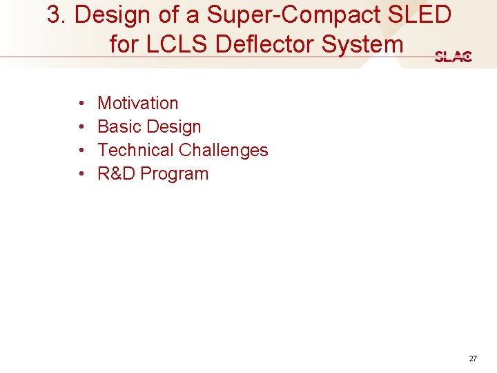 3. Design of a Super-Compact SLED for LCLS Deflector System • • Motivation Basic 3. Design of a Super-Compact SLED for LCLS Deflector System • • Motivation Basic