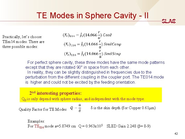 TE Modes in Sphere Cavity - II Practically, let’s choose TEm 14 modes. TE Modes in Sphere Cavity - II Practically, let’s choose TEm 14 modes.