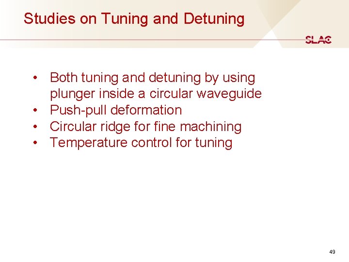 Studies on Tuning and Detuning • Both tuning and detuning by using plunger inside Studies on Tuning and Detuning • Both tuning and detuning by using plunger inside