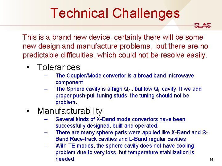 Technical Challenges This is a brand new device, certainly there will be some new Technical Challenges This is a brand new device, certainly there will be some new