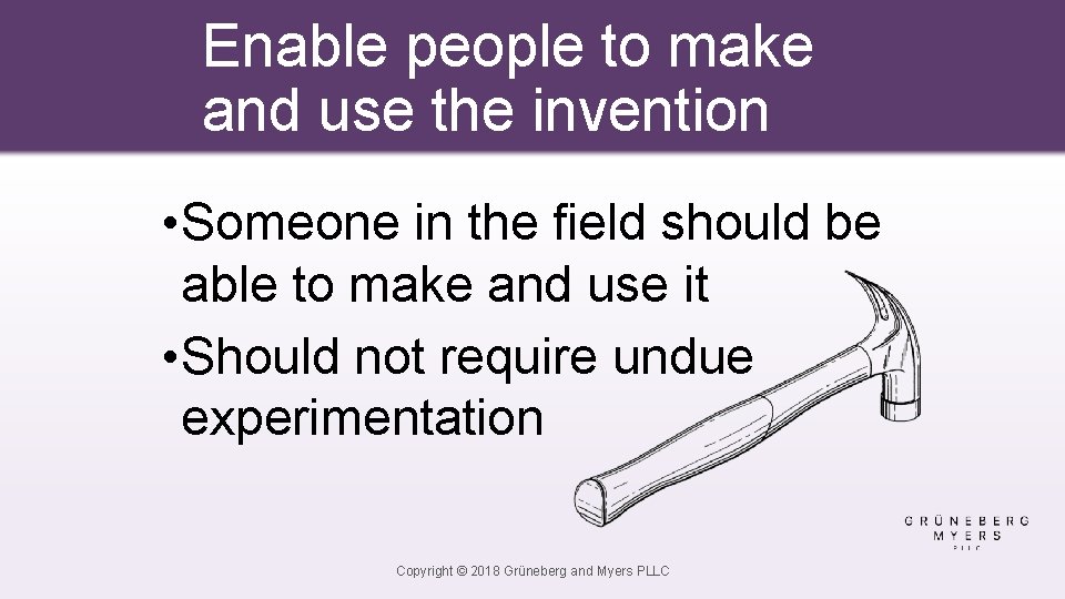 Enable people to make and use the invention • Someone in the field should