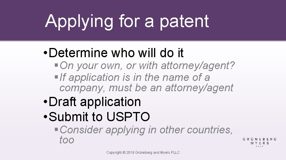 Applying for a patent • Determine who will do it § On your own,