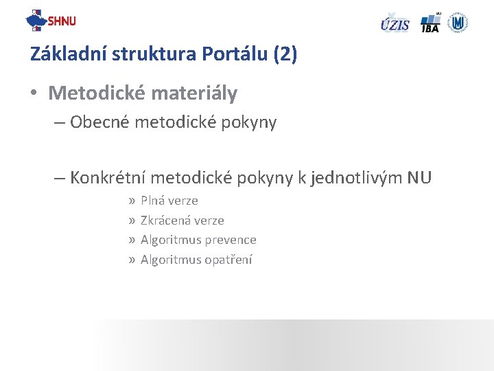 Základní struktura Portálu (2) • Metodické materiály – Obecné metodické pokyny – Konkrétní metodické