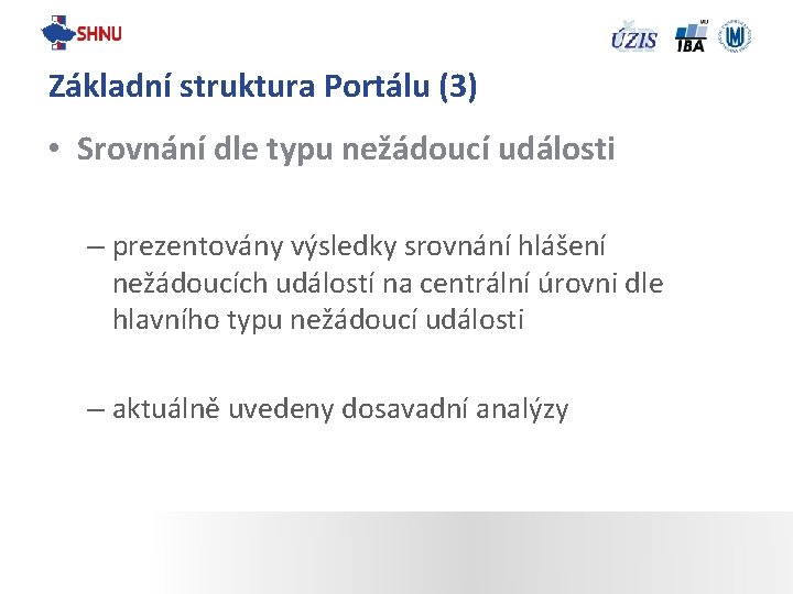 Základní struktura Portálu (3) • Srovnání dle typu nežádoucí události – prezentovány výsledky srovnání