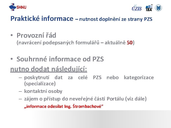 Praktické informace – nutnost doplnění ze strany PZS • Provozní řád (navrácení podepsaných formulářů