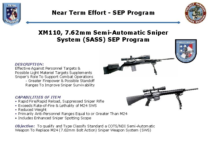 Near Term Effort - SEP Program XM 110, 7. 62 mm Semi-Automatic Sniper System