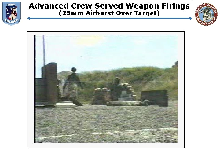 Advanced Crew Served Weapon Firings (25 mm Airburst Over Target) 