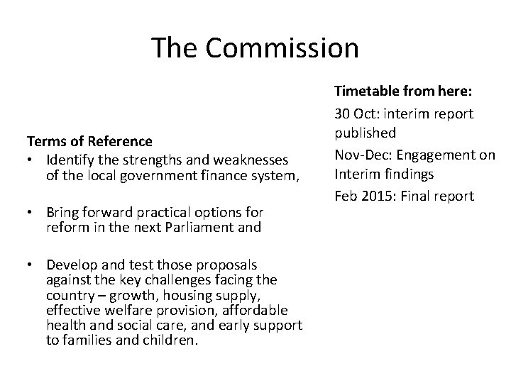 The Commission Terms of Reference • Identify the strengths and weaknesses of the local