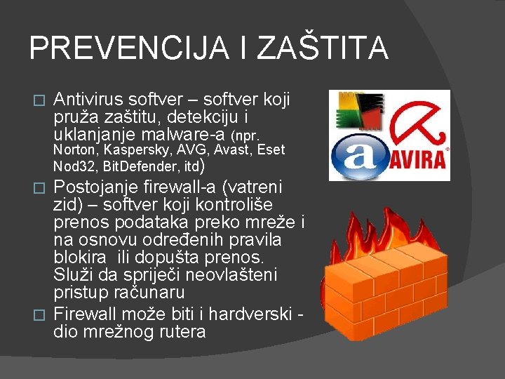 PREVENCIJA I ZAŠTITA � Antivirus softver – softver koji pruža zaštitu, detekciju i uklanjanje