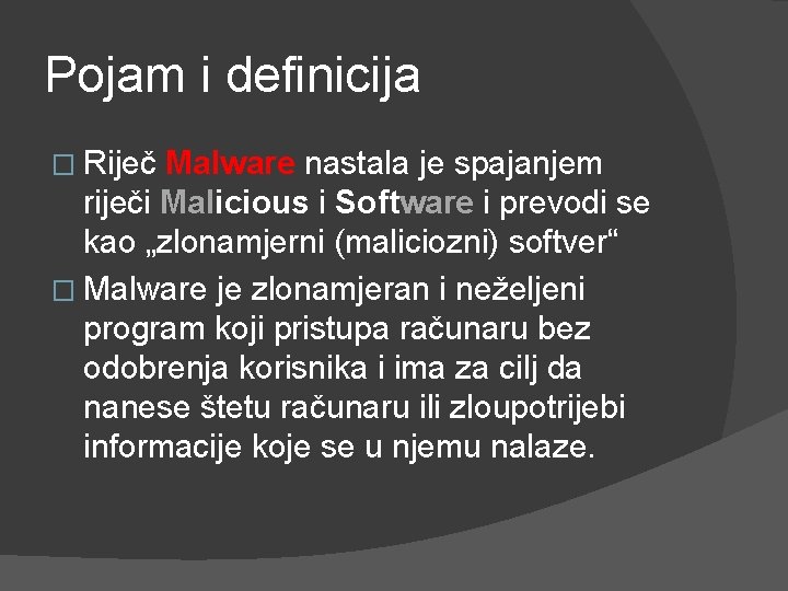 Pojam i definicija � Riječ Malware nastala je spajanjem riječi Malicious i Software i