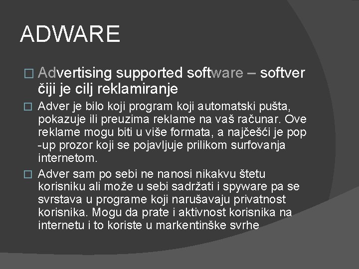 ADWARE � Advertising supported software – softver čiji je cilj reklamiranje Adver je bilo