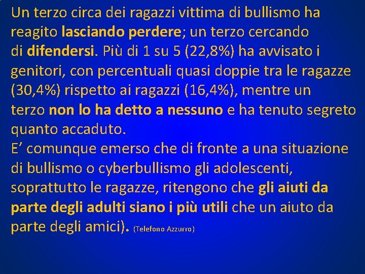 Un terzo circa dei ragazzi vittima di bullismo ha reagito lasciando perdere; un terzo Un terzo circa dei ragazzi vittima di bullismo ha reagito lasciando perdere; un terzo