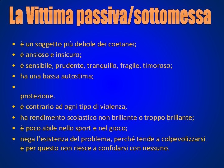 • • • è un soggetto più debole dei coetanei; è ansioso e • • • è un soggetto più debole dei coetanei; è ansioso e