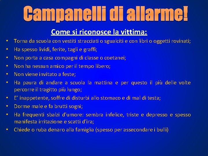 Come si riconosce la vittima: • • • Torna da scuola con vestiti stracciati Come si riconosce la vittima: • • • Torna da scuola con vestiti stracciati