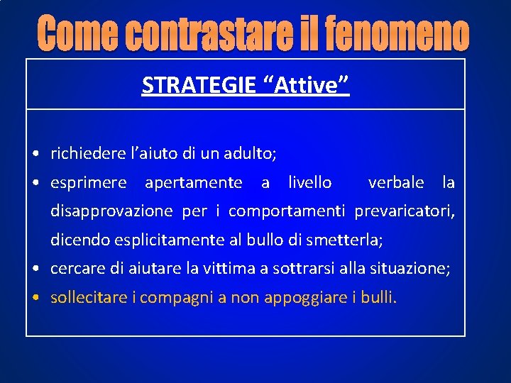 STRATEGIE “Attive” • richiedere l’aiuto di un adulto; • esprimere apertamente a livello verbale STRATEGIE “Attive” • richiedere l’aiuto di un adulto; • esprimere apertamente a livello verbale