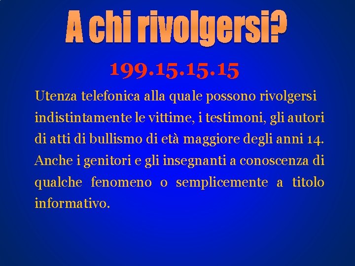 199. 15. 15 Utenza telefonica alla quale possono rivolgersi indistintamente le vittime, i testimoni, 199. 15. 15 Utenza telefonica alla quale possono rivolgersi indistintamente le vittime, i testimoni,