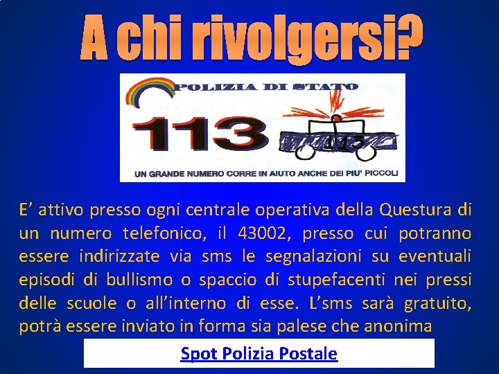 E’ attivo presso ogni centrale operativa della Questura di un numero telefonico, il E’ attivo presso ogni centrale operativa della Questura di un numero telefonico, il