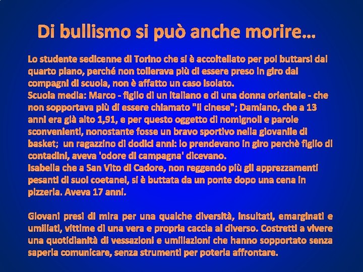Di bullismo si può anche morire… Lo studente sedicenne di Torino che si è Di bullismo si può anche morire… Lo studente sedicenne di Torino che si è