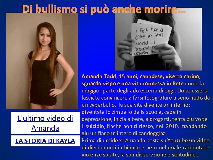 Di bullismo si può anche morire… L'ultimo video di Amanda LA STORIA DI KAYLA Di bullismo si può anche morire… L'ultimo video di Amanda LA STORIA DI KAYLA