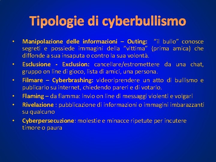 Tipologie di cyberbullismo • • • Manipolazione delle informazioni – Outing: “il bullo” conosce Tipologie di cyberbullismo • • • Manipolazione delle informazioni – Outing: “il bullo” conosce