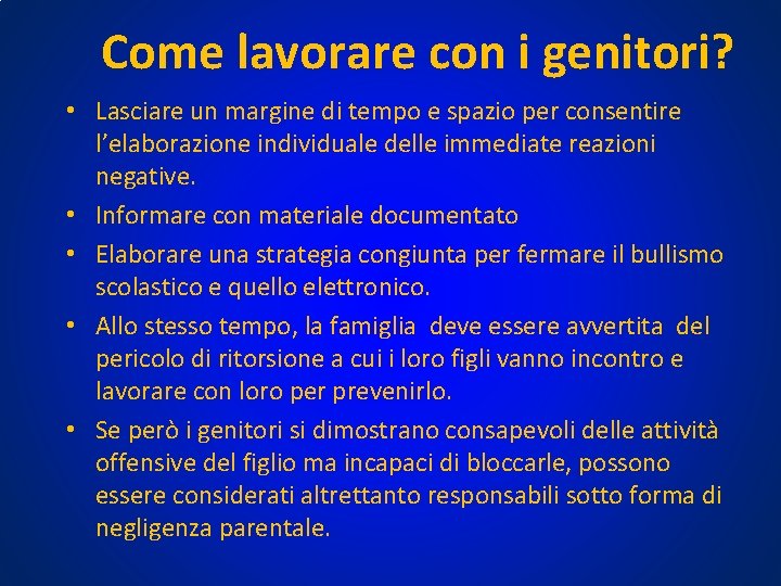 Come lavorare con i genitori? • Lasciare un margine di tempo e spazio per Come lavorare con i genitori? • Lasciare un margine di tempo e spazio per